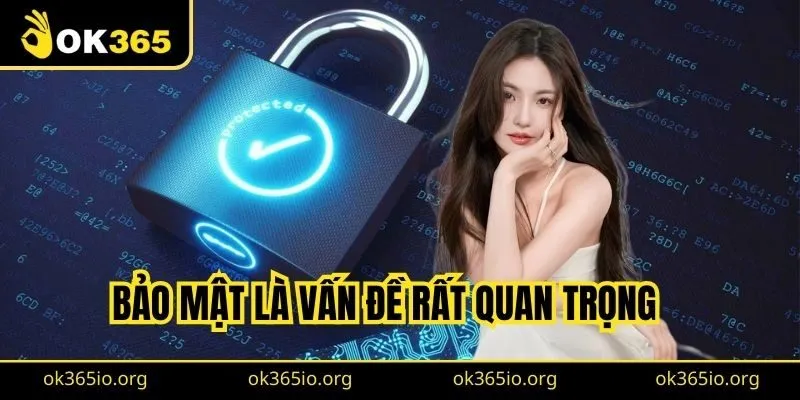 Bảo mật là vấn đề rất quan trọng
